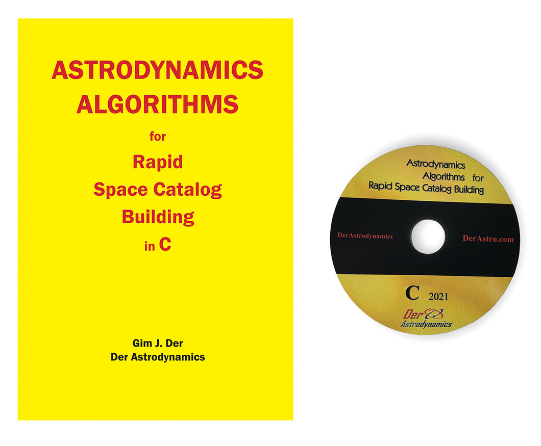 ASTRODYNAMICS ALGORITHMS FOR RAPID SPACE CATALOG BUILDING - C Version (CD-ROM with source codes included)